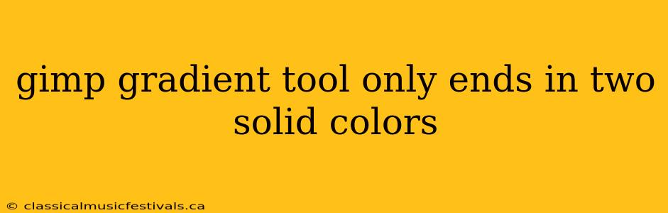 gimp gradient tool only ends in two solid colors