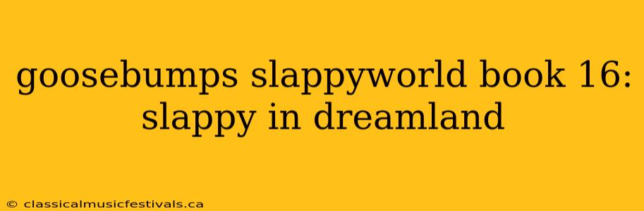 goosebumps slappyworld book 16: slappy in dreamland