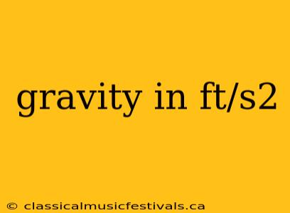 gravity in ft/s2