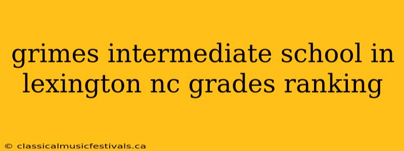 grimes intermediate school in lexington nc grades ranking