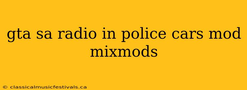 gta sa radio in police cars mod mixmods