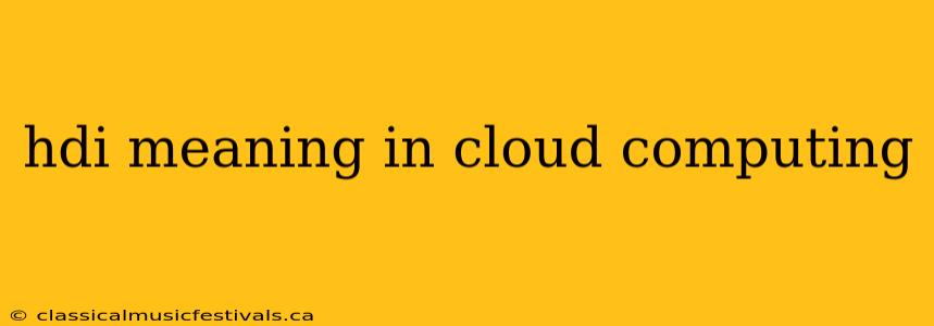 hdi meaning in cloud computing