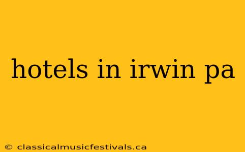 hotels in irwin pa