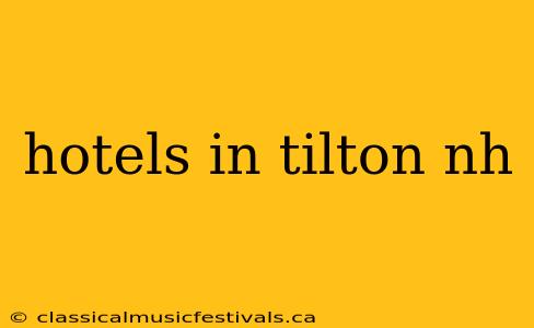 hotels in tilton nh