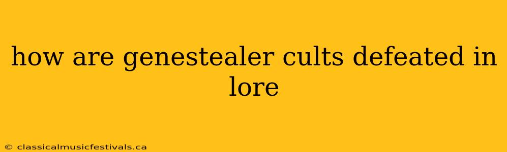 how are genestealer cults defeated in lore