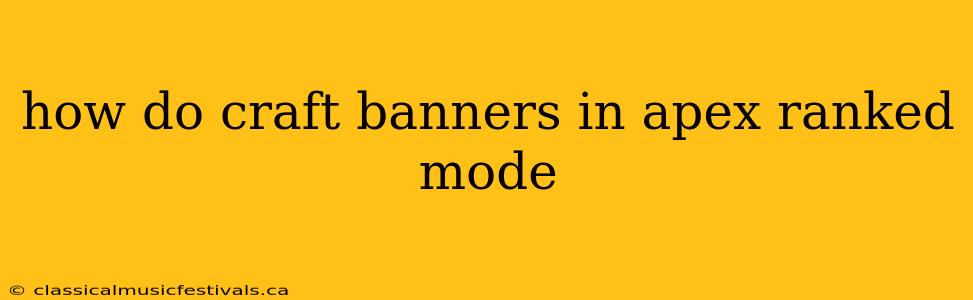 how do craft banners in apex ranked mode