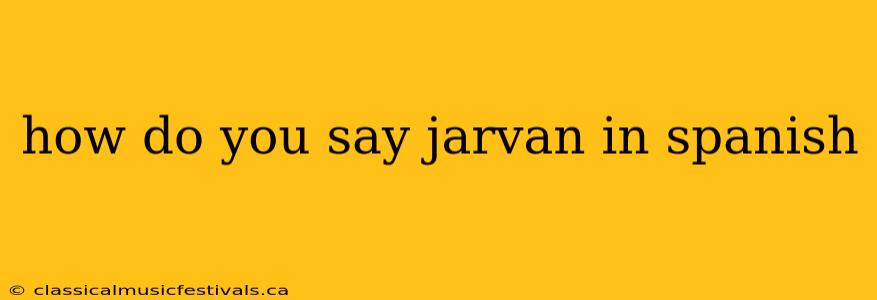 how do you say jarvan in spanish