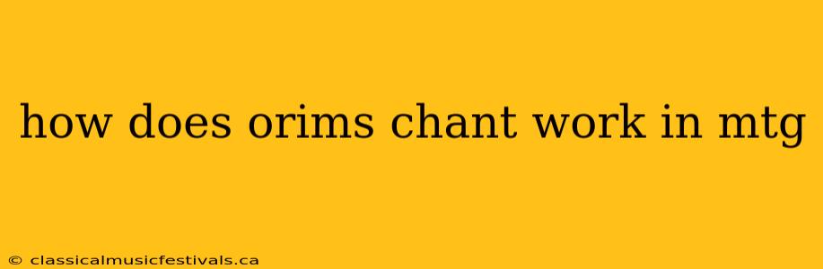 how does orims chant work in mtg