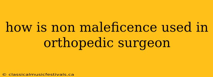 how is non maleficence used in orthopedic surgeon