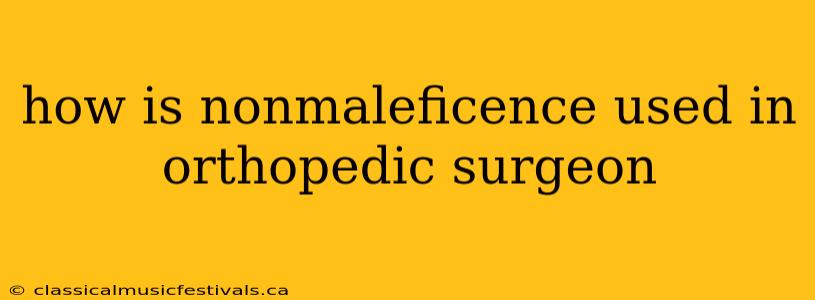 how is nonmaleficence used in orthopedic surgeon