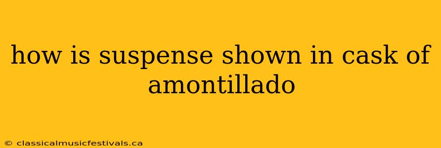 how is suspense shown in cask of amontillado