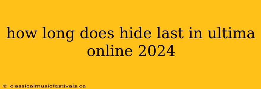 how long does hide last in ultima online 2024