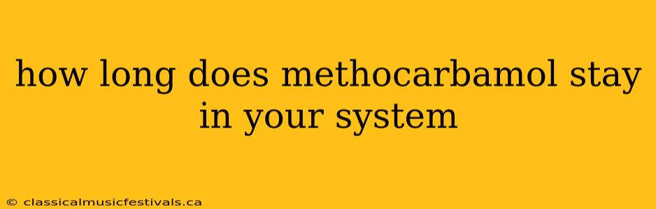 how long does methocarbamol stay in your system