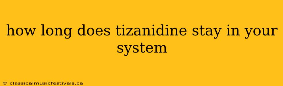 how long does tizanidine stay in your system