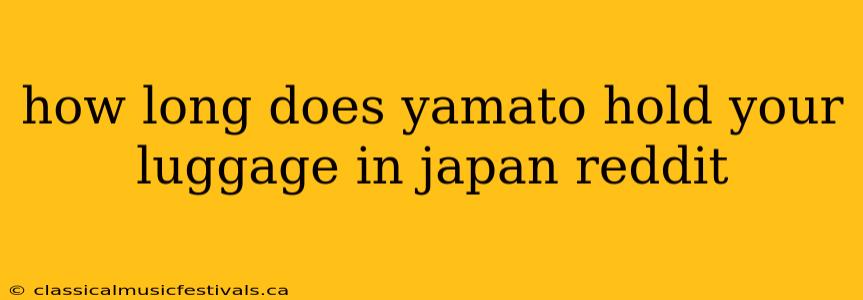 how long does yamato hold your luggage in japan reddit