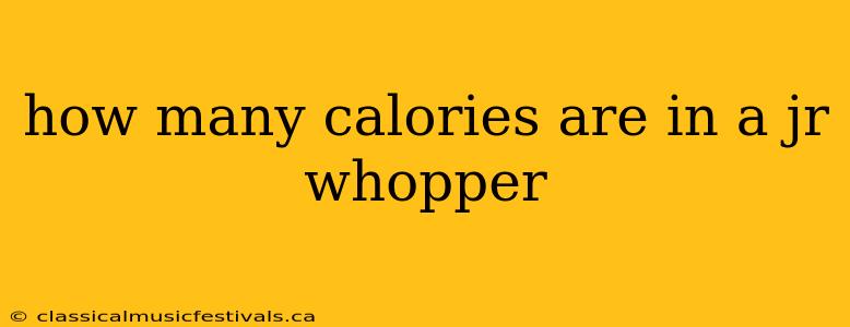 how many calories are in a jr whopper