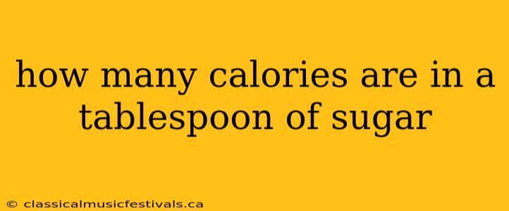 how many calories are in a tablespoon of sugar