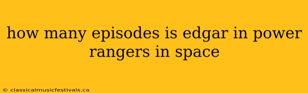 how many episodes is edgar in power rangers in space