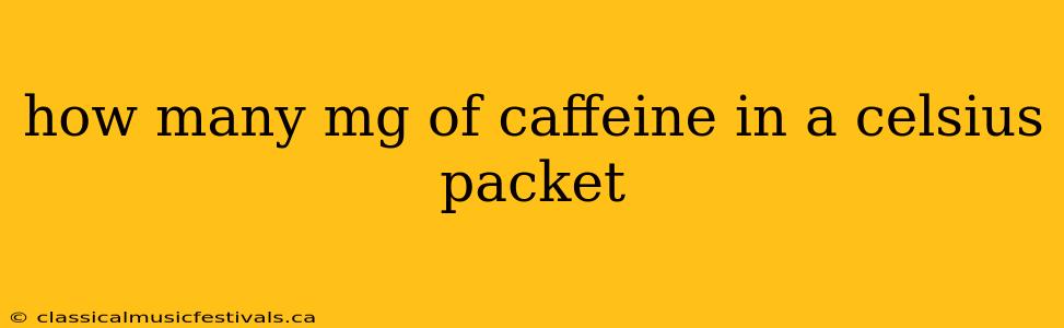 how many mg of caffeine in a celsius packet