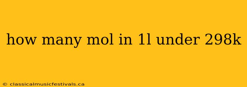 how many mol in 1l under 298k