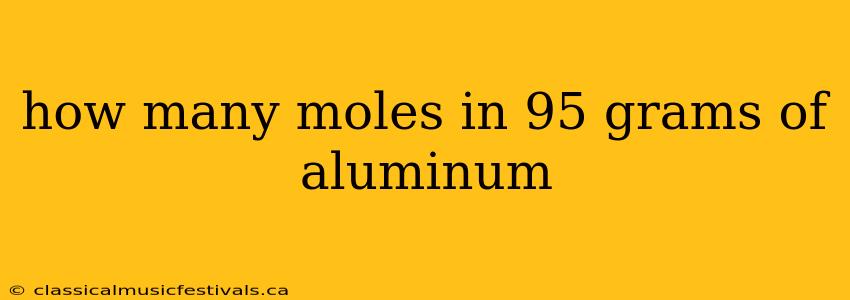 how many moles in 95 grams of aluminum