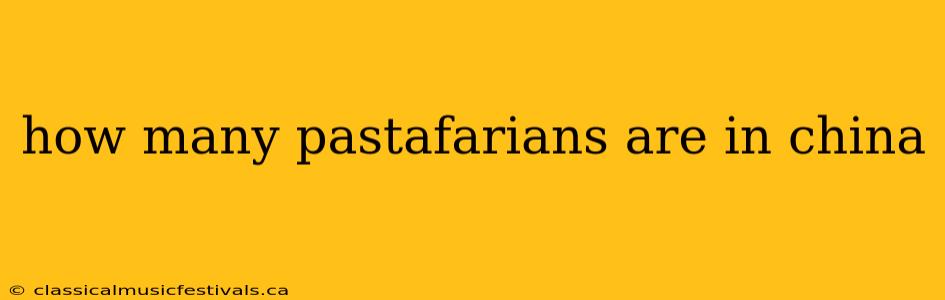 how many pastafarians are in china