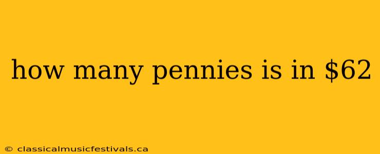 how many pennies is in $62