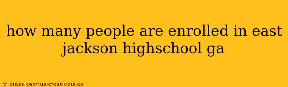 how many people are enrolled in east jackson highschool ga