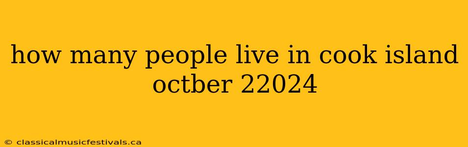 how many people live in cook island octber 22024