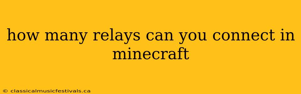 how many relays can you connect in minecraft