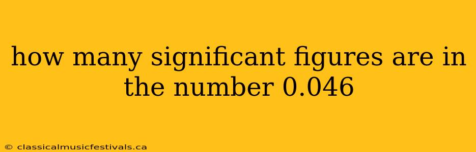 how many significant figures are in the number 0.046