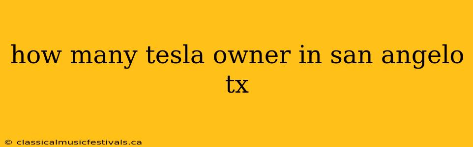 how many tesla owner in san angelo tx