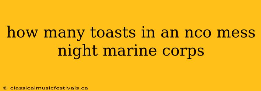 how many toasts in an nco mess night marine corps