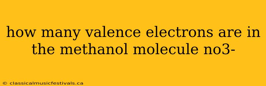 how many valence electrons are in the methanol molecule no3-