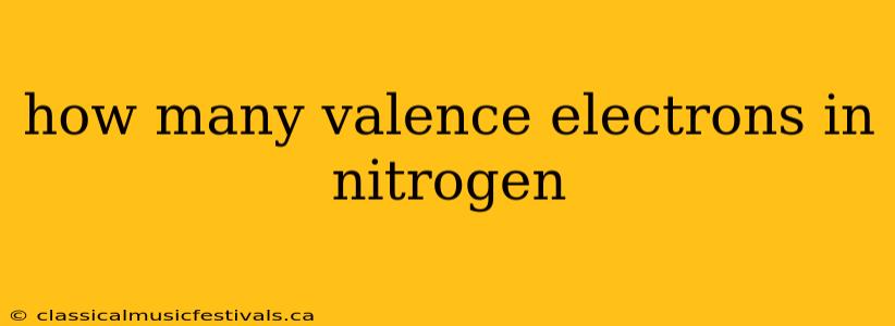 how many valence electrons in nitrogen