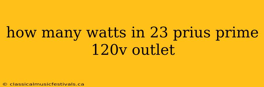 how many watts in 23 prius prime 120v outlet