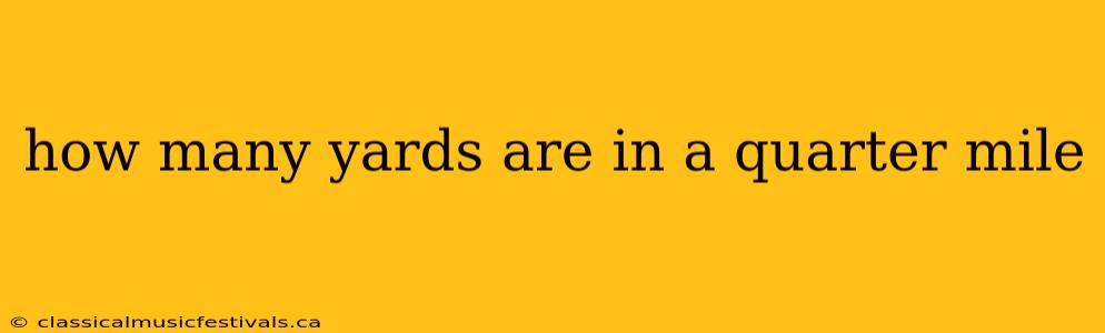 how many yards are in a quarter mile