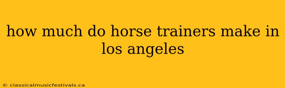 how much do horse trainers make in los angeles