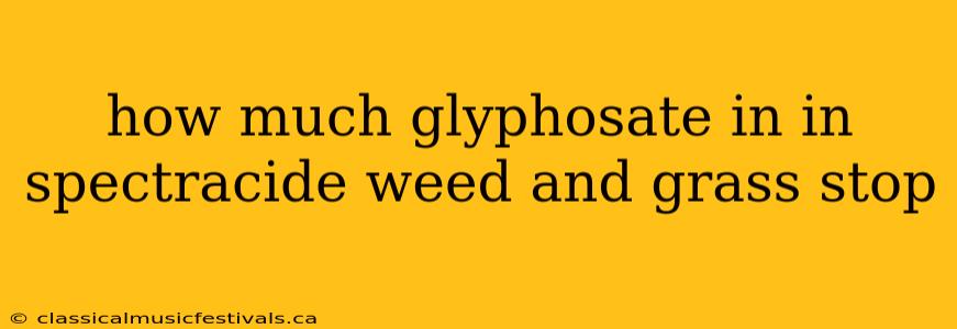 how much glyphosate in in spectracide weed and grass stop