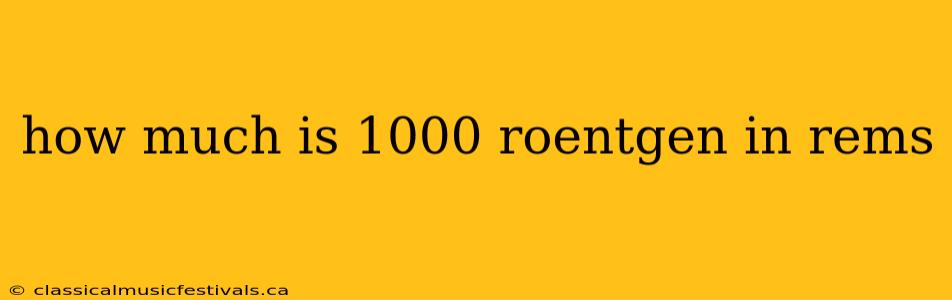 how much is 1000 roentgen in rems