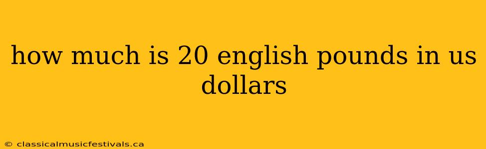 how much is 20 english pounds in us dollars