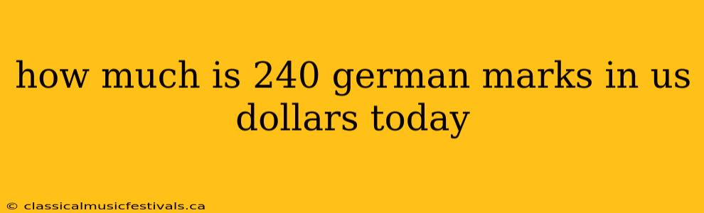 how much is 240 german marks in us dollars today