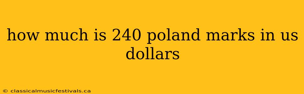 how much is 240 poland marks in us dollars