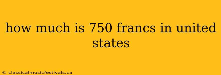 how much is 750 francs in united states