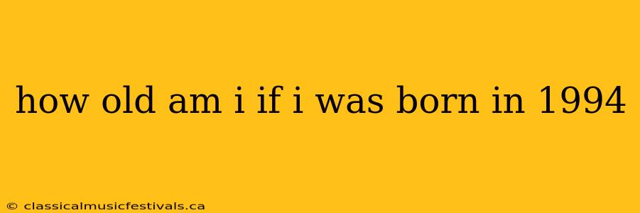 how old am i if i was born in 1994