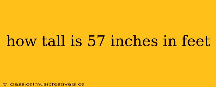 how tall is 57 inches in feet