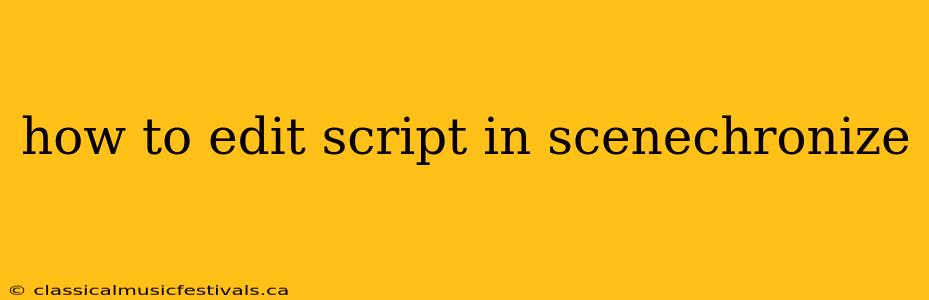 how to edit script in scenechronize