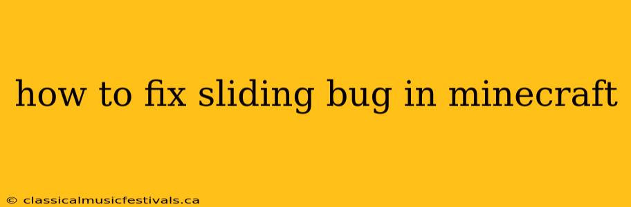 how to fix sliding bug in minecraft