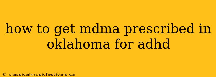 how to get mdma prescribed in oklahoma for adhd