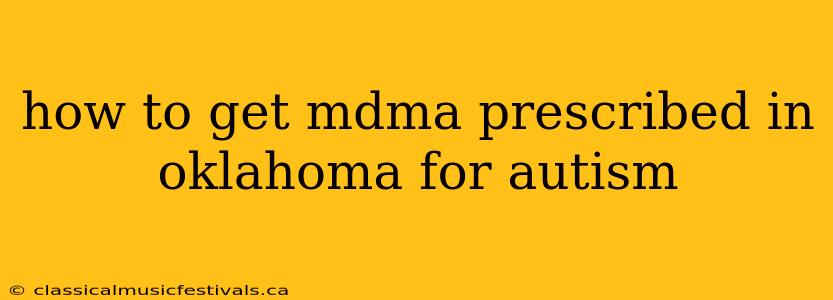 how to get mdma prescribed in oklahoma for autism